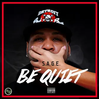 Be Quiet by S.A.G.E