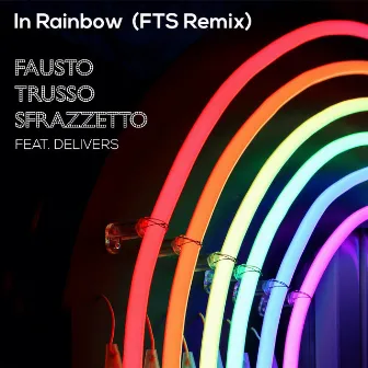 In Rainbow (FTS Remix) by Fausto Trusso Sfrazzetto