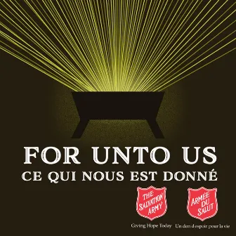 For Unto Us/Ce Qui Nous Est Donné by Canada & Bermuda Territorial Christmas Recording