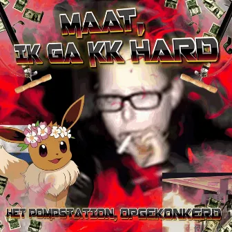 Maat, Ik Ga Kk Hard by Yung Petsi