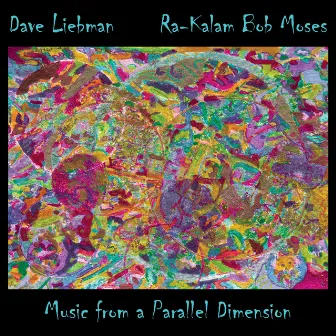 Music from a Parallel Dimension by Ra-Kalam Bob Moses