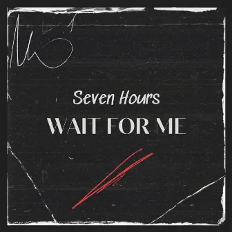 Wait For Me (Radio Edit) by Seven Hours