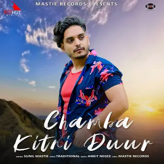 Chamba Kitni Duur by Sunil Mastie