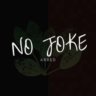 No Joke by Arred