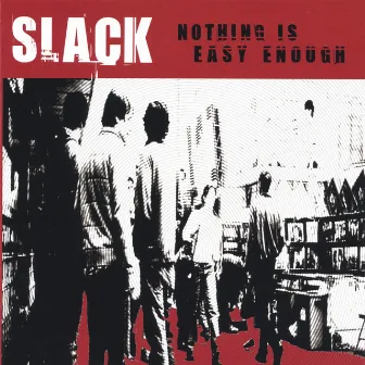 Nothing Is Easy Enough by Slack