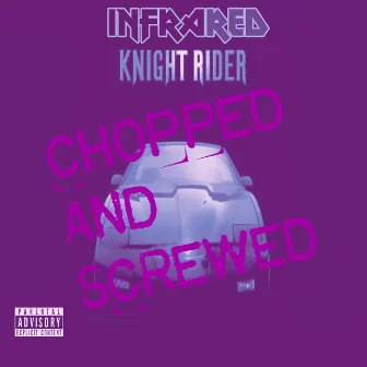 Knight Rider(CHOPPED AND SCREWED) [Raizo Remix] by Infrared