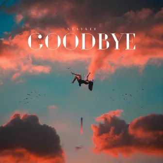 Goodbye by XTAYKEE