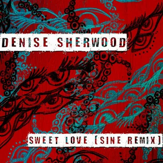 Sweet Love (SINE Remix) by Denise Sherwood