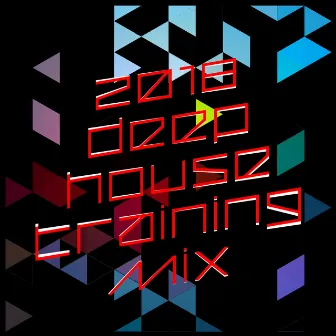 2018 Deep House Training Mix by 2017 Deep House