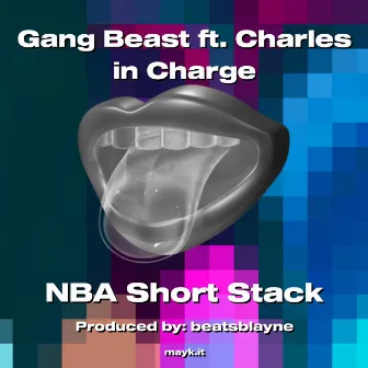 Gang Beast ft. Charles in Charge by NBA Short Stack