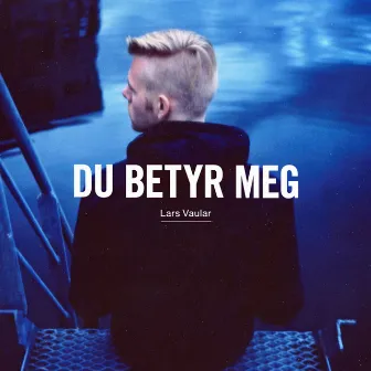 Du betyr meg by Lars Vaular