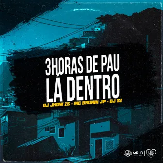 3 Horas de Pau Lá Dentro by DJ SZ