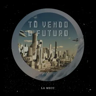 Tô Vendo o Futuro by Lamecc