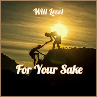 For Your Sake by Will Level