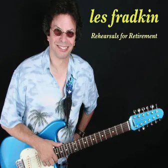 Rehearsals for Retirement by Les Fradkin