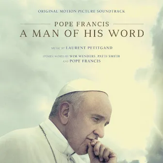 Pope Francis: A Man of His Word (Original Motion Picture Soundtrack) by Laurent Petitgand