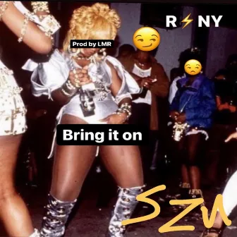 Bring it on (SZN) by RSNY