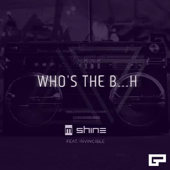 Who's the B...h by M Shine