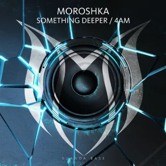 Something Deeper / 4AM by MOROSHKA