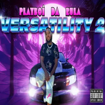 Versatility 2 by Playboi Da Rula