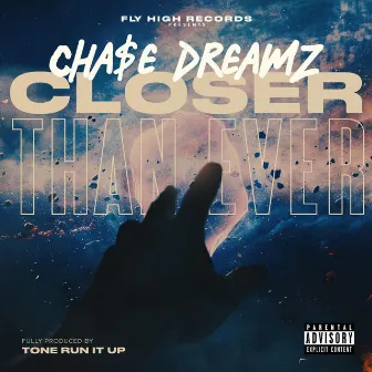 Closer Than Ever by Cha$e Dreamz