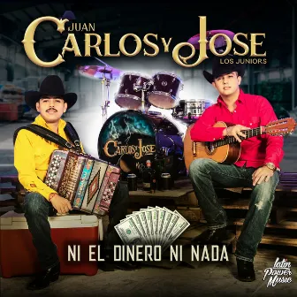 Ni el Dinero Ni Nada by Carlos Y Jose Jr