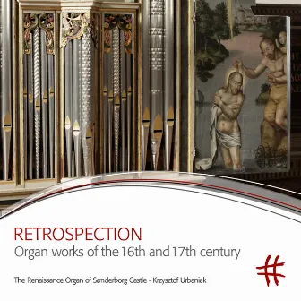 Retrospection: Organ Works of the 16th & 17th Century by Krzysztof Urbaniak