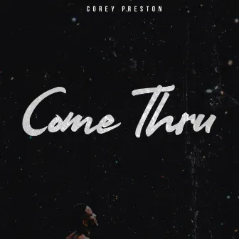 Come Thru by Corey Preston