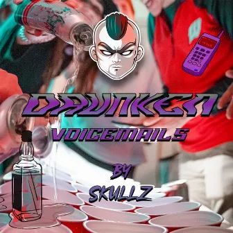 Drunken Voicemails by SkullZ