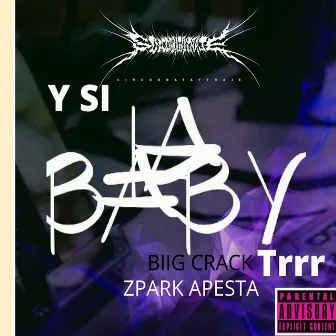 Y Si la Baby Trrr by Biig Crack