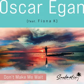 Don't Make Me Wait by Oscar Egan