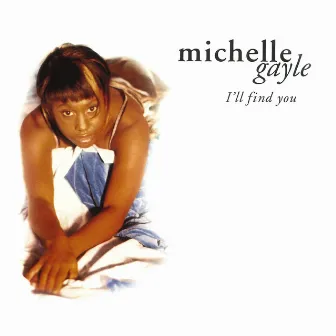 I'll Find You (The Remixes) by Michelle Gayle