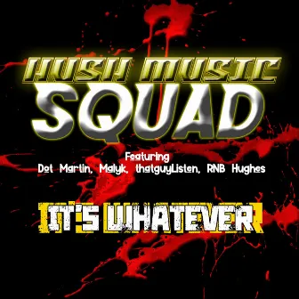 It's Whatever by Hush music squad