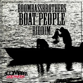 Boat People Riddim by Boombassbrothers