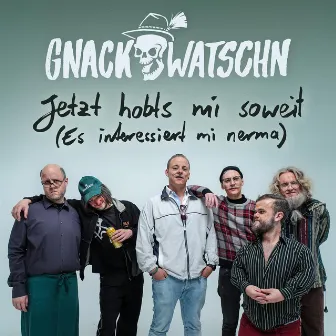 Jetzt hobts Mi soweit (Es interessiert Mi nerma) by Gnackwatschn