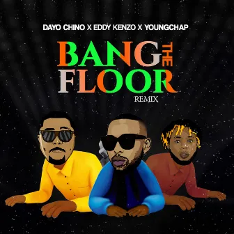 Bang the Floor ( Remix ) by Dayo Chino