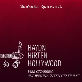 Haydn, Hirten, Hollywood (Vier Gitarren auf Weihnachten gestimmt) by Machado Quartett