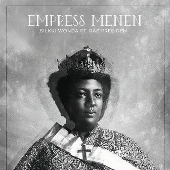 Empress Menen (feat. Ras Pree Dem) by Silkki Wonda