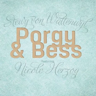 Porgy & Bess by Stewy Von Wattenwyl