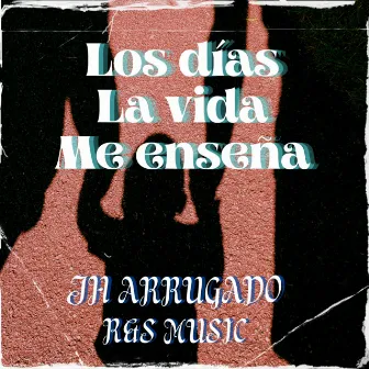 Los días La vida Me enseña by JH Arrugado