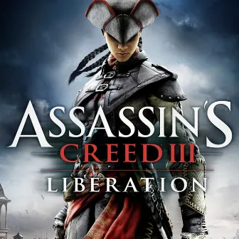 Assassin's Creed 3: Liberation (Original Game Soundtrack) by Assassin's Creed