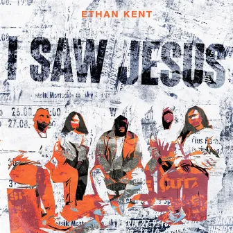 I Saw Jesus by Ethan Kent