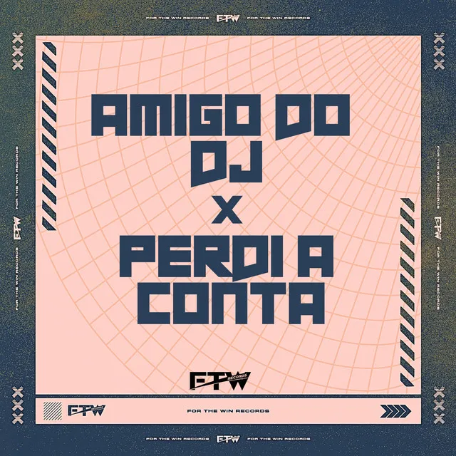 Amigo do Dj X Perdi a Conta