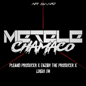 Metele Chamaco by Pleand Producer