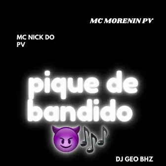 PIQUE BANDIDO by Mc Morenin PV