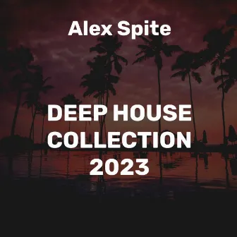 Deep House Collection 2023 by Alex Spite