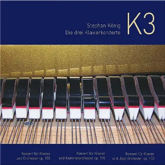 S. Koenig: K3, the Three Piano Concertos (Live) by Hans Rotmann