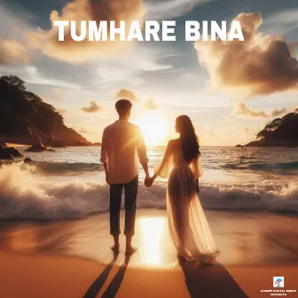 Tumhare Bina (From 