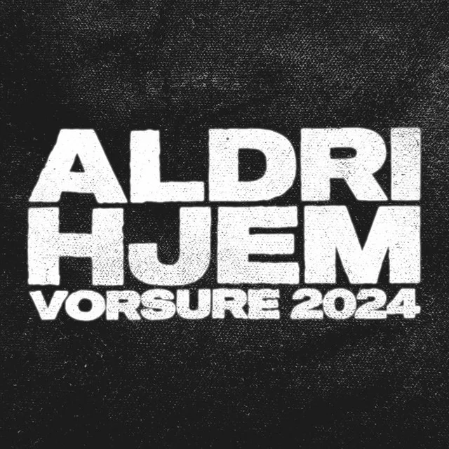 ALDRI HJEM (VORSURE 2024)