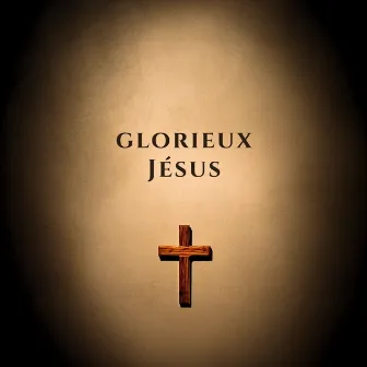 Glorieux Jésus by Samuel Olivier